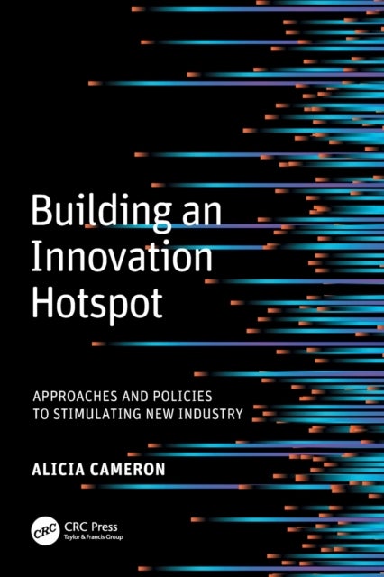 Building an Innovation Hotspot - Approaches and Policies to Stimulating New Industry