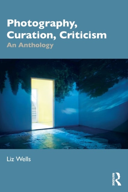 Photography, Curation, Criticism - An Anthology