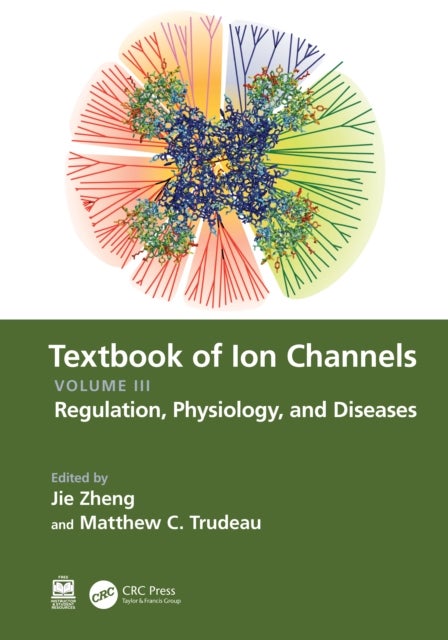 Textbook of Ion Channels Volume III - Regulation, Physiology, and Diseases