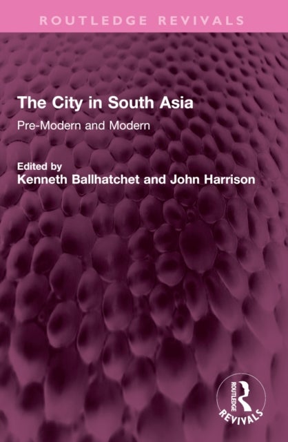 The City in South Asia - Pre-Modern and Modern