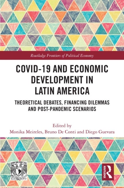 COVID-19 and Economic Development in Latin America - Theoretical Debates, Financing Dilemmas and Post-Pandemic Scenarios