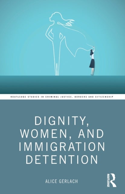 Dignity, Women, and Immigration Detention