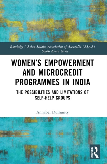 Women’s Empowerment and Microcredit Programmes in India - The Possibilities and Limitations of Self-Help Groups