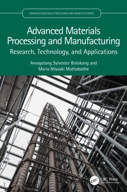 Advanced Materials Processing and Manufacturing - Research, Technology, and Applications