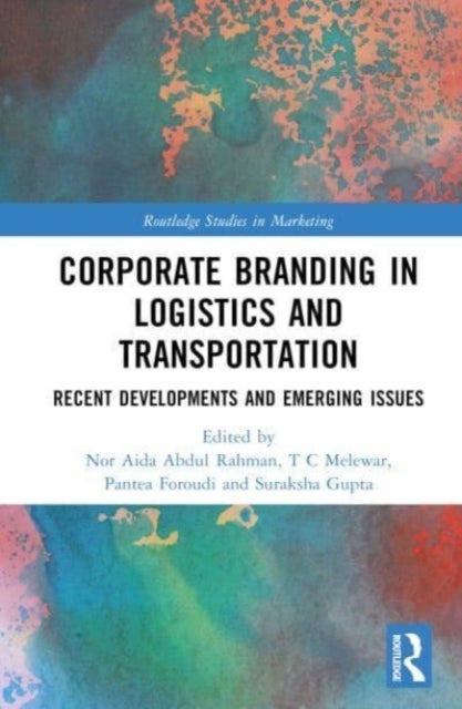 Corporate Branding in Logistics and Transportation - Recent Developments and Emerging Issues