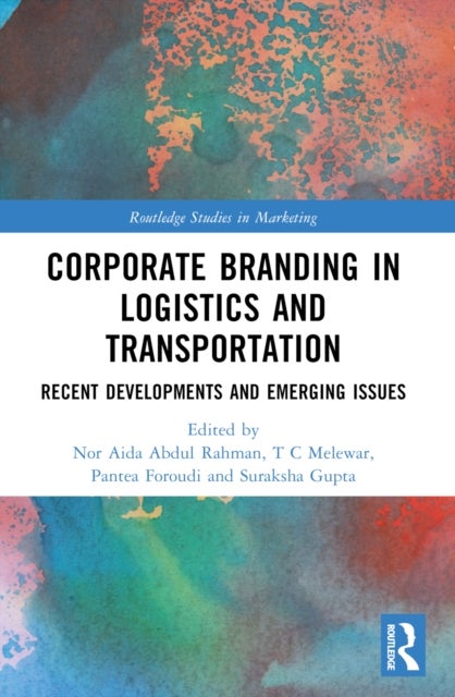Corporate Branding in Logistics and Transportation - Recent Developments and Emerging Issues