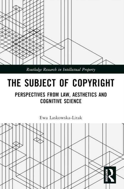 The Subject of Copyright - Perspectives from Law, Aesthetics and Cognitive Science