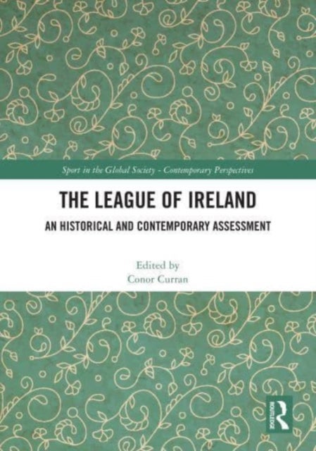 The League of Ireland - An Historical and Contemporary Assessment