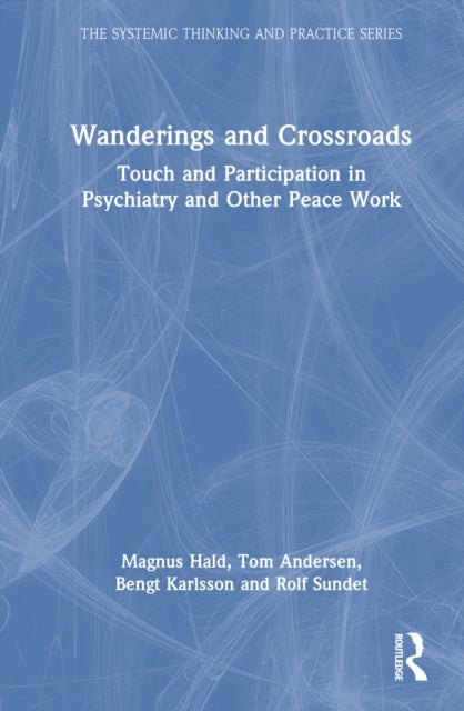 Wanderings and Crossroads - Touch and Participation in Psychiatry and Other Peace Work