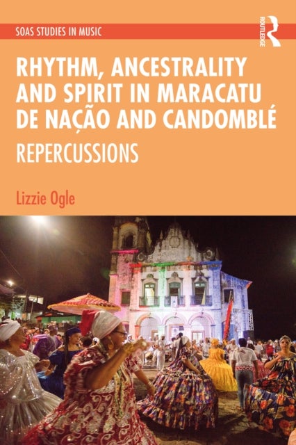 Rhythm, Ancestrality and Spirit in Maracatu de Nacao and Candomble - Repercussions