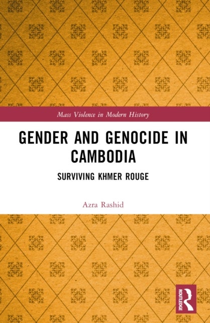 Gender and Genocide in Cambodia - Surviving Khmer Rouge