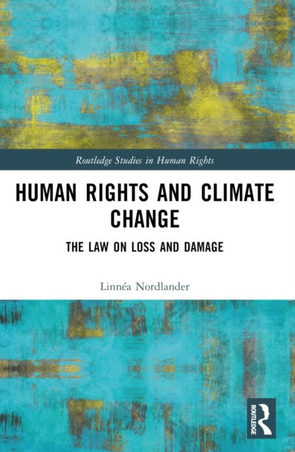 Human Rights and Climate Change - The Law on Loss and Damage