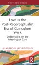 Love in the Post-Reconceptualist Era of Curriculum Work