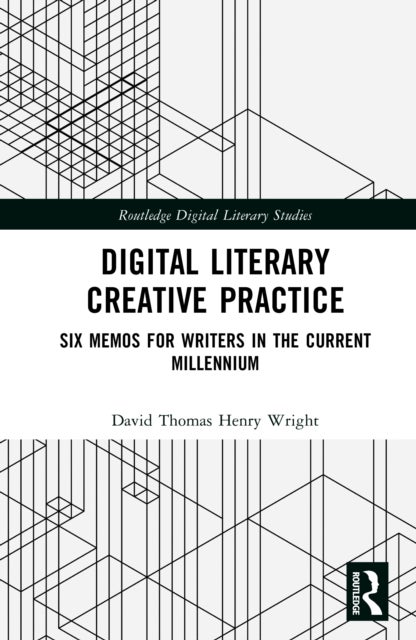 Digital Literary Creative Practice - Six Memos for Writers in the Current Millennium
