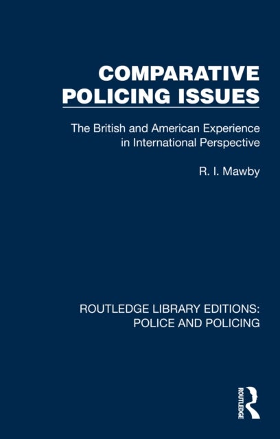 Comparative Policing Issues - The British and American Experience in International Perspective