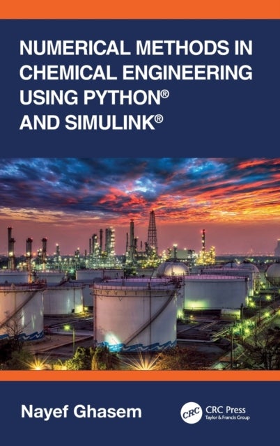 Numerical Methods in Chemical Engineering Using Python¿ and Simulink¿