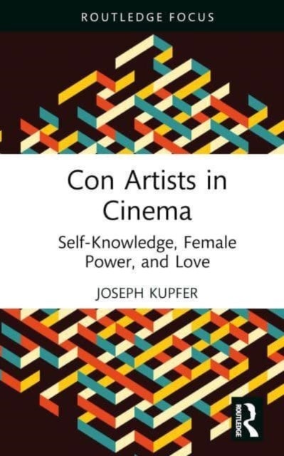 Con Artists in Cinema - Self-Knowledge, Female Power, and Love