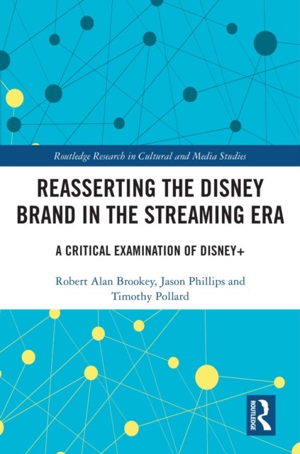 Reasserting the Disney Brand in the Streaming Era - A Critical Examination of Disney+