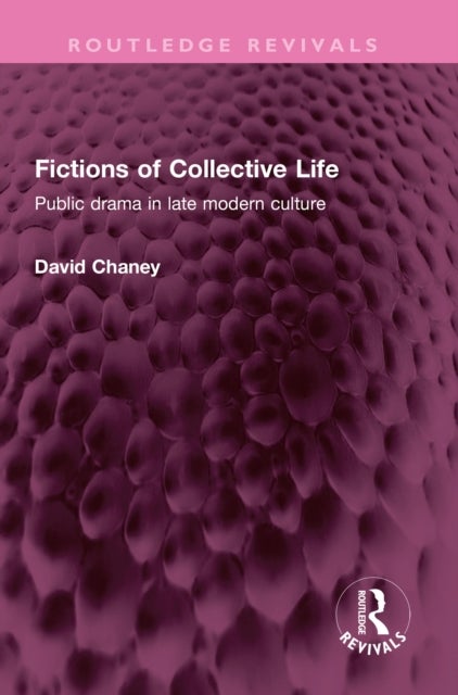 Fictions of Collective Life - Public drama in late modern culture