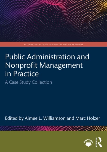 Public Administration and Nonprofit Management in Practice - A Case Study Collection