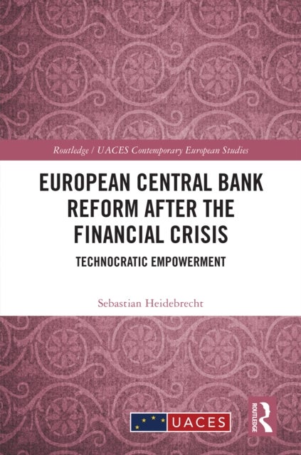 European Central Bank Reform After the Financial Crisis - Technocratic Empowerment