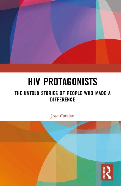 HIV Protagonists - The Untold Stories of People Who Made a Difference