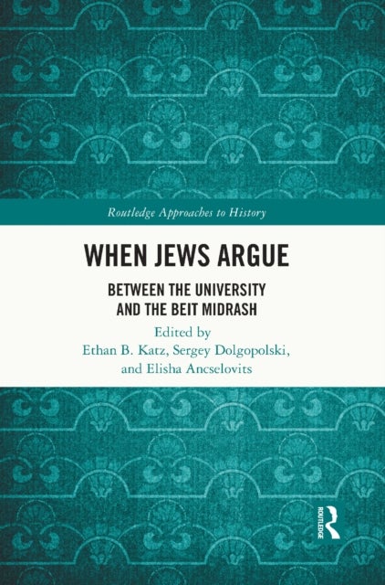 When Jews Argue - Between the University and the Beit Midrash