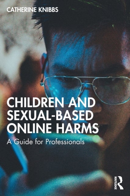 Children and Sexual-Based Online Harms - A Guide for Professionals