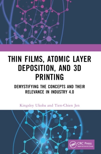 Thin Films, Atomic Layer Deposition, and 3D Printing - Demystifying the Concepts and Their Relevance in Industry 4.0