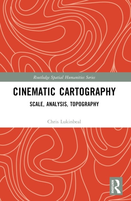 Cinematic Cartography - Scale, Analysis, Topography