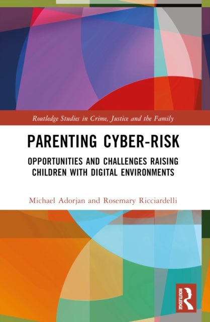 Parenting Cyber-Risk - Opportunities and Challenges Raising Children with Digital Environments