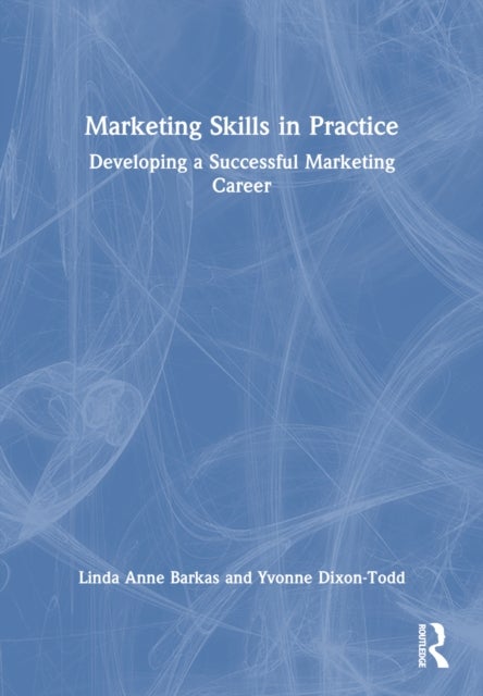 Marketing Skills in Practice - Developing a Successful Marketing Career