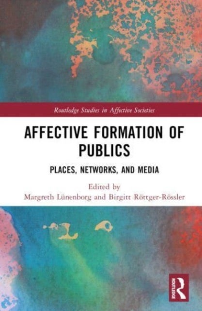Affective Formation of Publics - Places, Networks, and Media