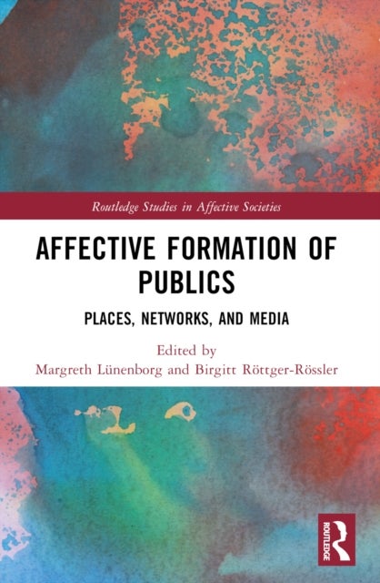 Affective Formation of Publics - Places, Networks, and Media