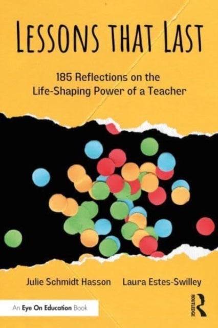 Lessons that Last - 185 Reflections on the Life-Shaping Power of a Teacher