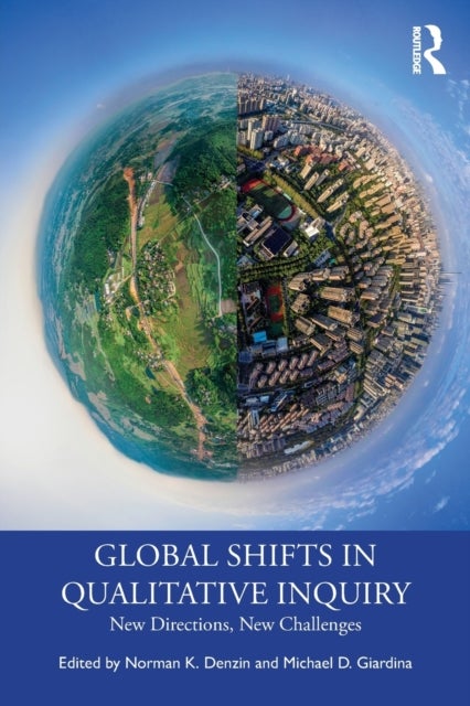 Global Shifts in Qualitative Inquiry - New Directions, New Challenges