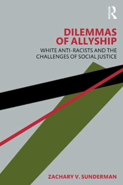 Dilemmas of Allyship - White Anti-Racists and the Challenges of Social Justice