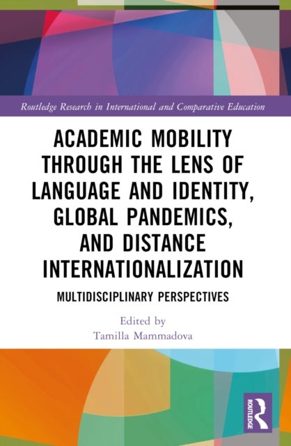 Academic Mobility through the Lens of Language and Identity, Global Pandemics, and Distance Internationalization - Multidisciplinary Perspectives