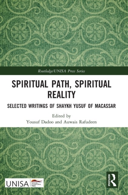 Spiritual Path, Spiritual Reality - Selected Writings of Shaykh Yusuf of Macassar