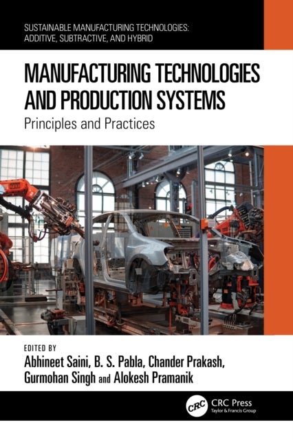 Manufacturing Technologies and Production Systems - Principles and Practices