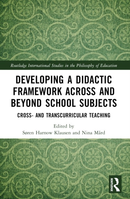 Developing a Didactic Framework Across and Beyond School Subjects - Cross- and Transcurricular Teaching