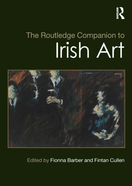 The Routledge Companion to Irish Art