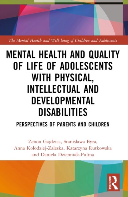Mental Health and Quality of Life of Adolescents with Physical, Intellectual and Developmental Disabilities - Perspectives of Parents and Children