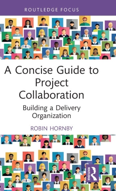 A Concise Guide to Project Collaboration - Building a Delivery Organization