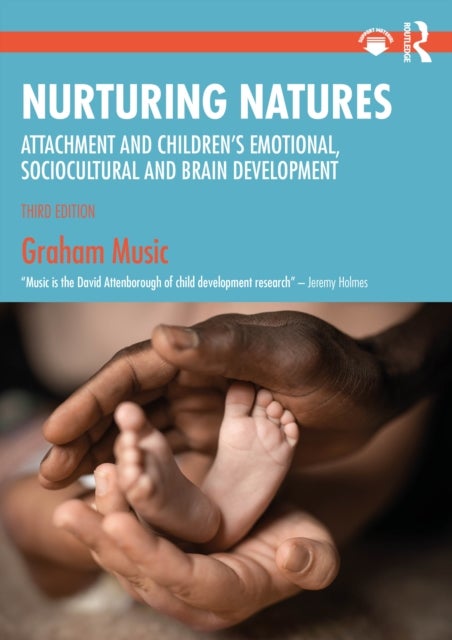 Nurturing Natures - Attachment and Children's Emotional, Sociocultural and Brain Development