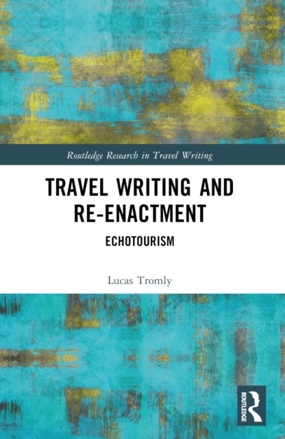 Travel Writing and Re-Enactment - Echotourism