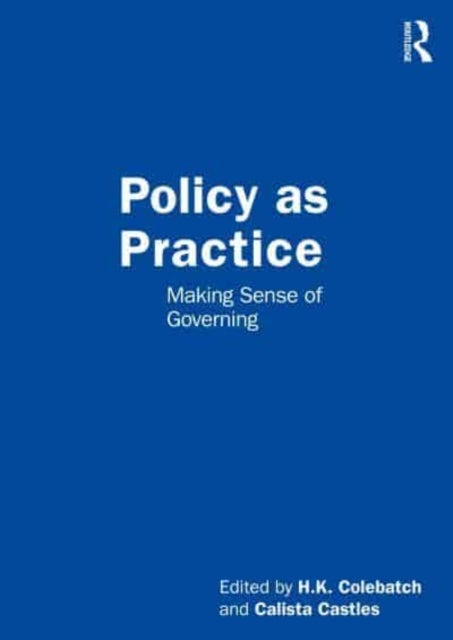 Policy as Practice - Making Sense of Governing