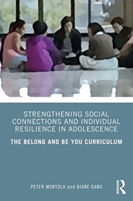 Strengthening Social Connections and Individual Resilience in Adolescence - The Belong and Be You Curriculum