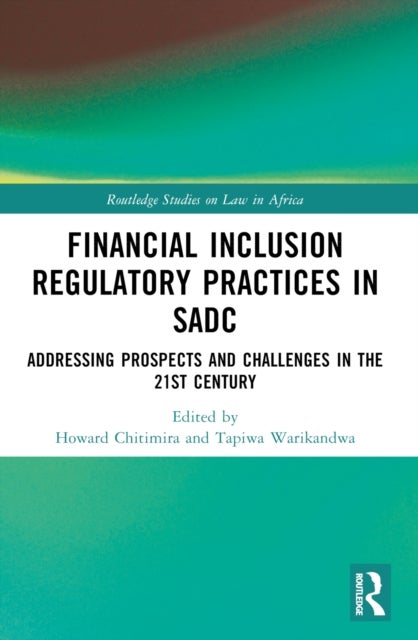 Financial Inclusion Regulatory Practices in SADC - Addressing Prospects and Challenges in the 21st Century