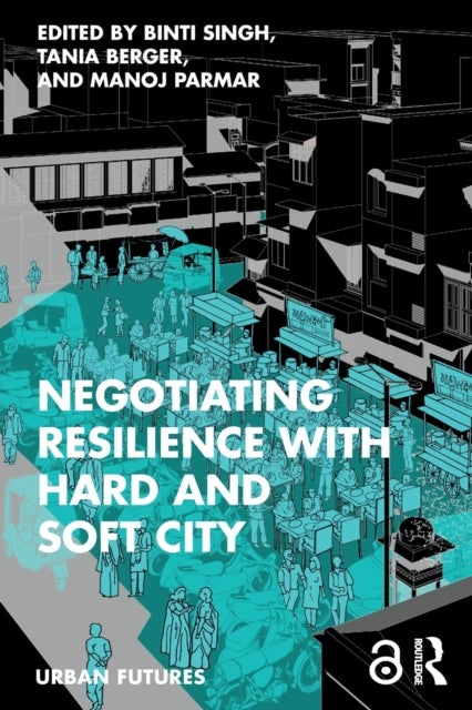 Negotiating Resilience with Hard and Soft City